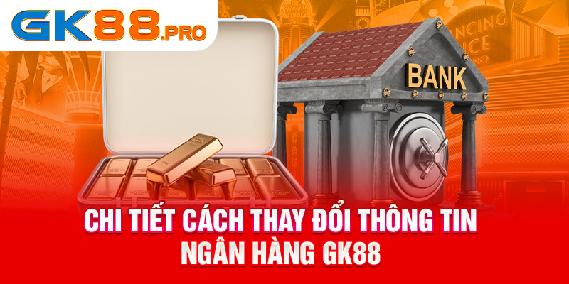 Chi tiết cách thay đổi thông tin ngân hàng 188V
